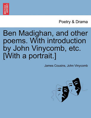 Book cover for Ben Madighan, and Other Poems. with Introduction by John Vinycomb, Etc. [With a Portrait.]