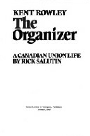 Cover of Kent Rowley: The Organizer