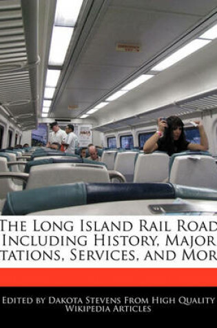 Cover of The Long Island Rail Road Including History, Major Stations, Services, and More