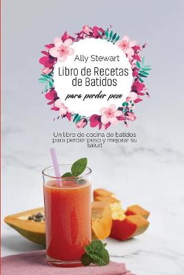 Book cover for Libro de recetas de batidos para perder peso