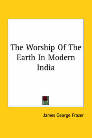 Cover of The Worship of the Earth in Modern India