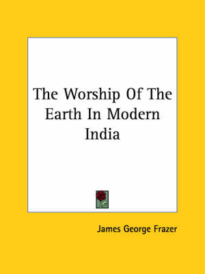 Book cover for The Worship of the Earth in Modern India