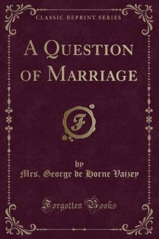 Cover of A Question of Marriage (Classic Reprint)