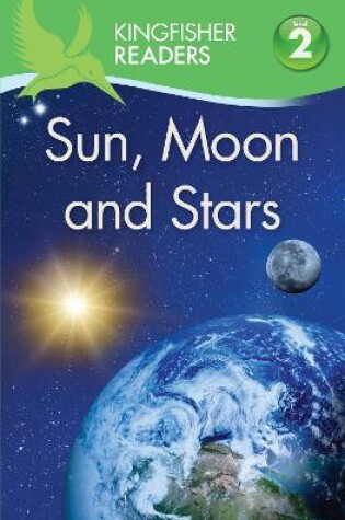 Cover of Kingfisher Readers: Sun, Moon and Stars (Level 2: Beginning to Read Alone)