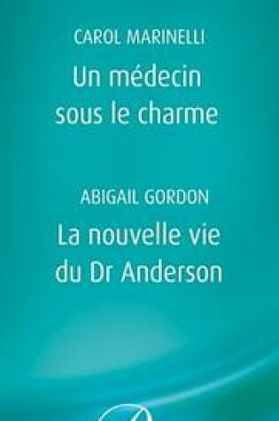 Cover of Un Medecin Sous Le Charme - La Nouvelle Vie Du Dr Anderson (Harlequin Blanche)