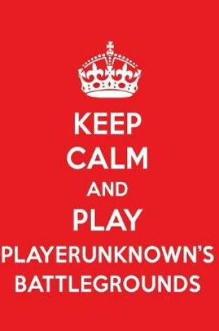Cover of Keep Calm and Play Player Unknown's Battlegrounds