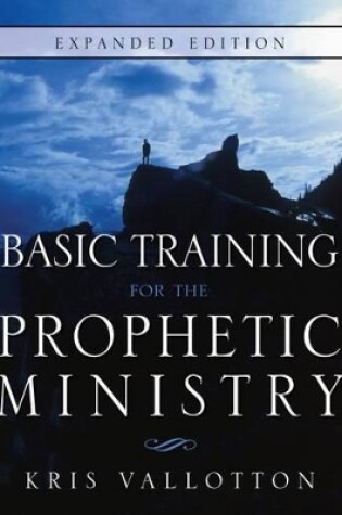 Cover of Basic Training For The Prophetic Ministry Expanded Edition