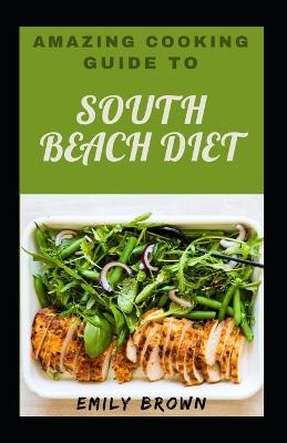 Book cover for Amazing Cooking Guide To South Beach Diet