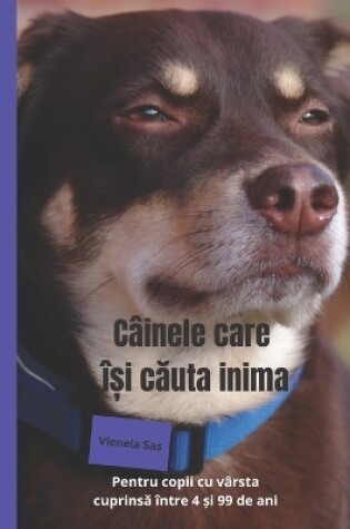 Cover of Câinele care î&#537;i c&#259;uta inima