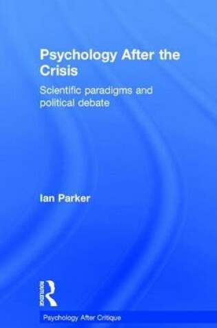 Cover of Psychology After the Crisis: Scientific Paradigms and Political Debate