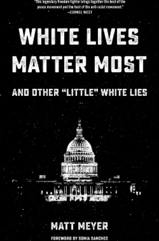 Cover of White Lives Matter Most: And Other 'little' White Lies