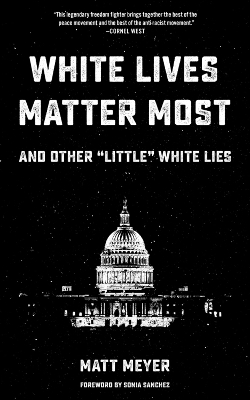 Book cover for White Lives Matter Most: And Other 'little' White Lies