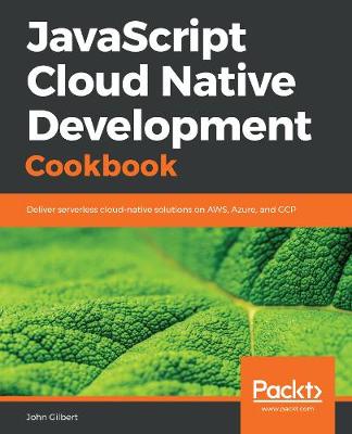 Book cover for JavaScript Cloud Native Development Cookbook
