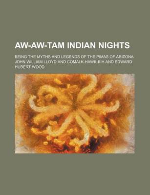 Book cover for Aw-Aw-Tam Indian Nights; Being the Myths and Legends of the Pimas of Arizona