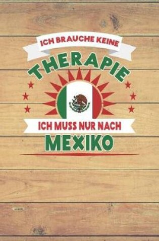 Cover of Ich Brauche Keine Therapie Ich Muss Nur Nach Mexiko