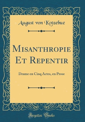 Book cover for Misanthropie Et Repentir: Drame en Cinq Actes, en Prose (Classic Reprint)