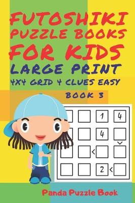 Book cover for Futoshiki Puzzle Books For kids - Large Print 4 x 4 Grid - 4 clues - Easy - Book 3