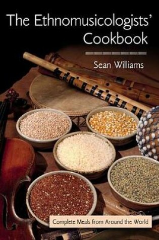 Cover of Ethnomusicologists' Cookbook: Complete Meals from Around the World, The: Complete Meals from Around the World