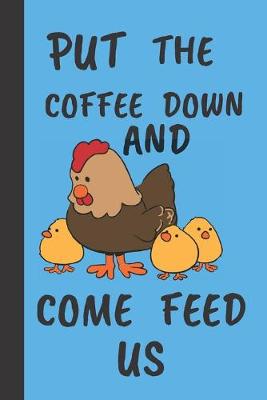 Book cover for Put The Coffee Down And Come Feed Us