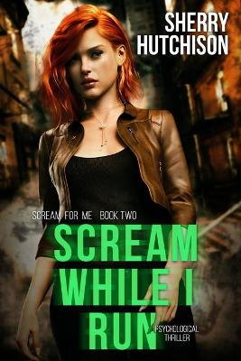 Book cover for Scream While I Run