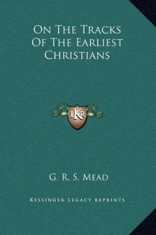 Cover of On The Tracks Of The Earliest Christians