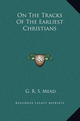 Book cover for On The Tracks Of The Earliest Christians