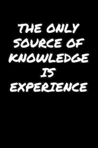 Cover of The Only Source Of Knowledge Is Experience