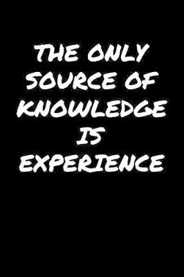 Book cover for The Only Source Of Knowledge Is Experience