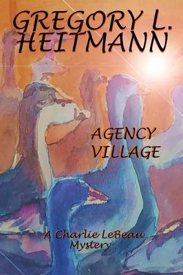 Cover of Agency Village - A Charlie LeBeau Mystery