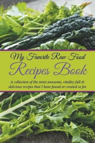 Cover of My Favorite Raw Food Recipes Book