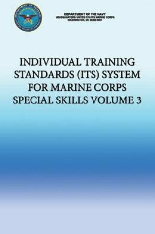 Cover of Individual Training Standards (ITS) System for Marine Corps Special Skills - Volume 3