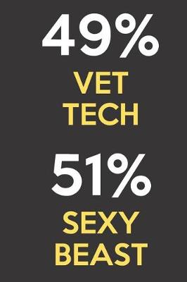 Book cover for 49 Percent Vet Tech 51 Percent Sexy Beast