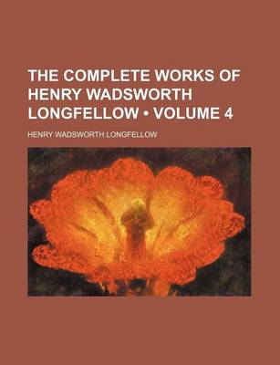 Book cover for The Complete Works of Henry Wadsworth Longfellow (Volume 4)