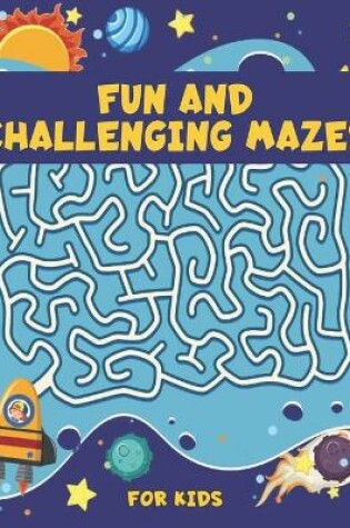 Cover of Fun and Challenging Mazes for Kids
