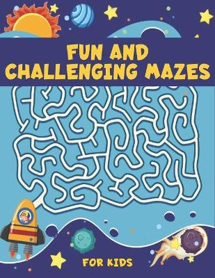 Book cover for Fun and Challenging Mazes for Kids