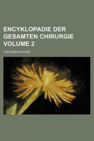 Cover of Encyklopadie Der Gesamten Chirurgie Volume 2