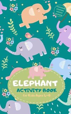 Book cover for Elephant Activity Book for Kids Ages 4-8 Stocking Stuffers Pocket Edition