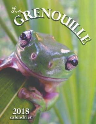 Book cover for La Grenouille 2018 Calendrier (Edition France)