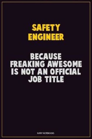 Cover of Safety Engineer, Because Freaking Awesome Is Not An Official Job Title