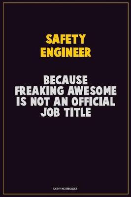 Book cover for Safety Engineer, Because Freaking Awesome Is Not An Official Job Title