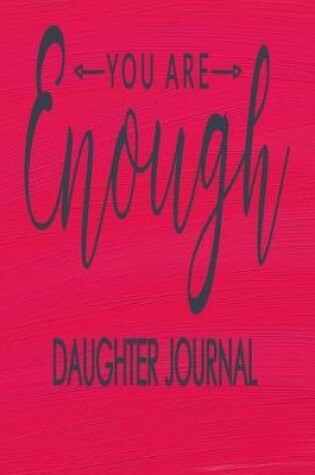 Cover of You Are Enough - Daughter Journal