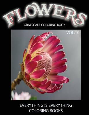 Book cover for Flowers, The Grayscale Coloring Book Vol.10