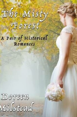 Cover of The Misty Forest: A Pair of Historical Romances