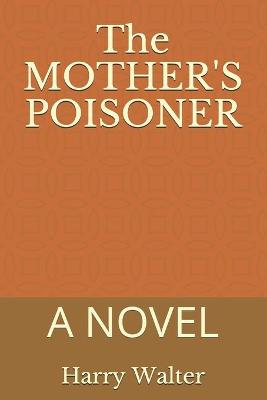 Book cover for The MOTHER'S POISONER