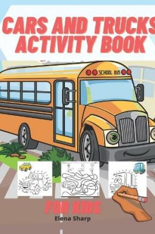 Cover of Cars And Trucks Activity Book For Kids