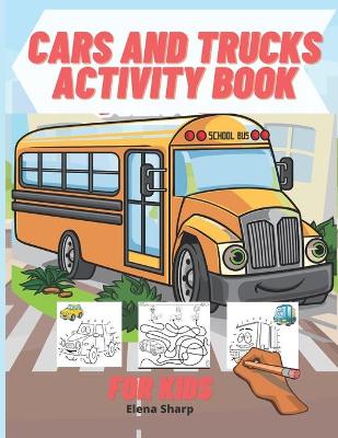 Book cover for Cars And Trucks Activity Book For Kids