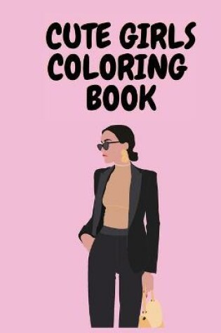 Cover of Cute Girls Coloring Book