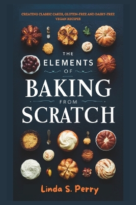 Book cover for The Elements of Baking from Scratch