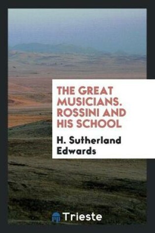Cover of The Great Musicians. Rossini and His School
