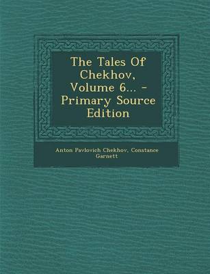 Book cover for The Tales of Chekhov, Volume 6... - Primary Source Edition